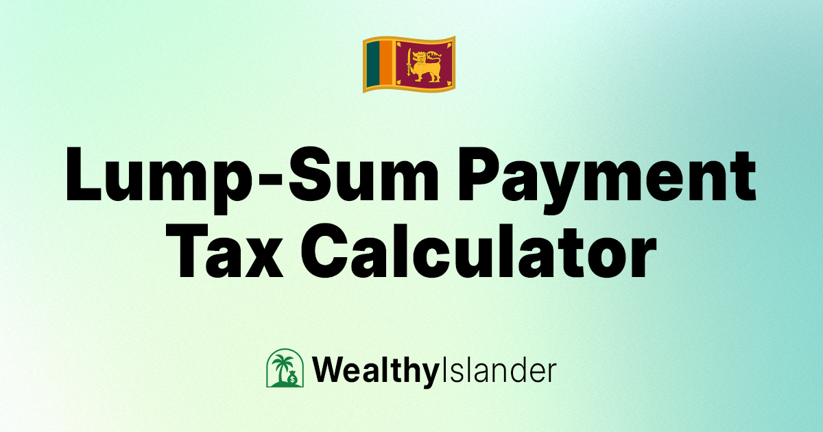 Sri Lanka Lump-sum Payment Tax Calculator 2026 - Free APIT Calculator ...